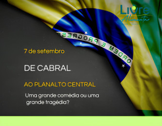 7 de setembro – De Cabral ao Planalto Central