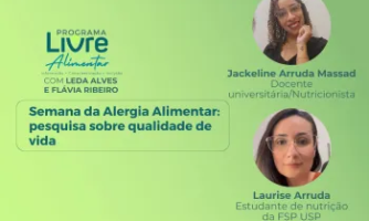 Programa Livre Alimentar 16/05/24 – Semana da Alergia Alimentar e pesquisa sobre qualidade de vida